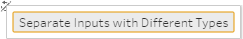 Separate inputs with different types.